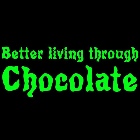 Better Living Through Chocolate