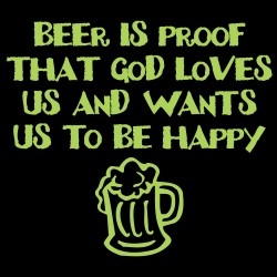 Beer is Proof That God Loves Us