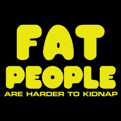Fat People Are Harder to Kidnap