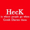 Heck Is Where People Go When Gosh Darns Them