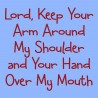 Lord Keep Your Arm Around My Shoulder