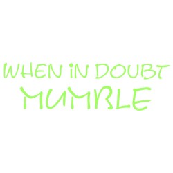 When In Doubt Mumble