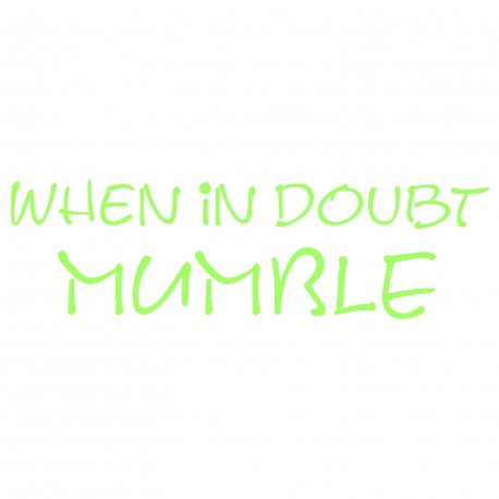 When In Doubt Mumble