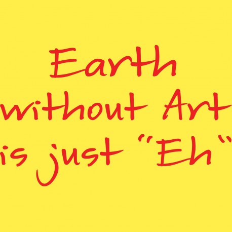 Earth Without Art is Just EH