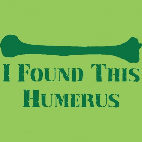 I Found This Humerus