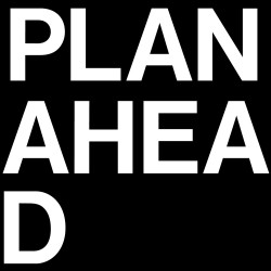 Plan Ahead