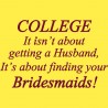 College It Isn't About Getting A Husband It's About Finding Your Bridesmaids