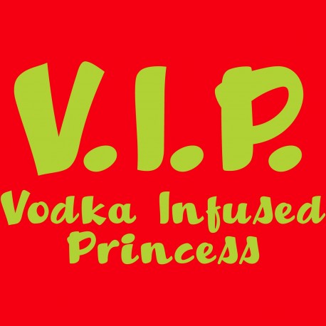 VIP Vodka Infused Princess