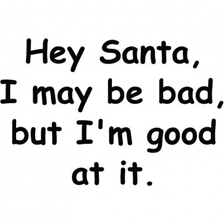 Hey Santa I May Be Bad