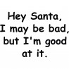 Hey Santa I May Be Bad