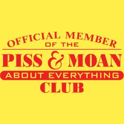 Official Member Of The Piss And Moan About Everything