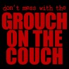 Don't Mess With The Grouch On The Couch