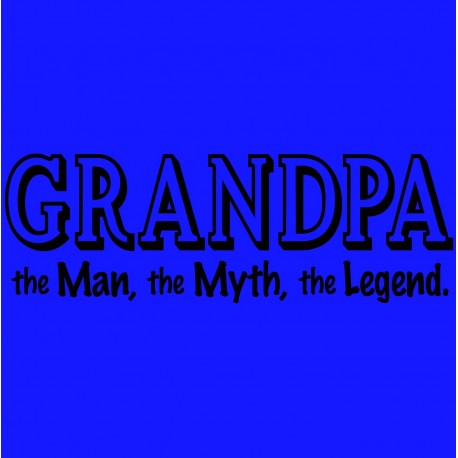 Grandpa The Man, The Myth, The Legend