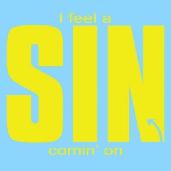 I Feel A Sin Comin' On