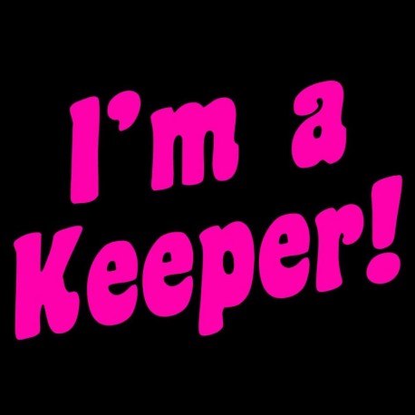 I'm A Keeper