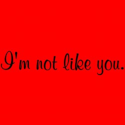 I'm Not Like You