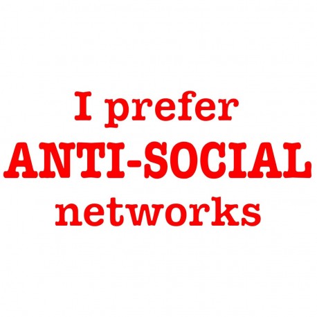 I Prefer Anti-Social Networks