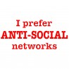 I Prefer Anti-Social Networks