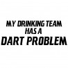 My Drinking Team Has A Dart Problem