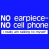 No Earpiece No Cell Phone I Really Am Talking To Myself