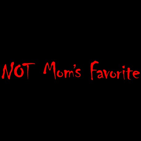 Not Mom's Favorite
