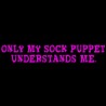Only My Sock Puppet Understands Me