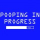 Pooping In Progress