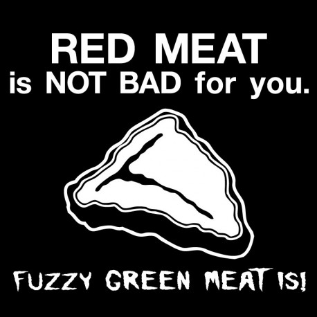Red Meat Is Not Bad For You Fuzzy Greet Meat Is