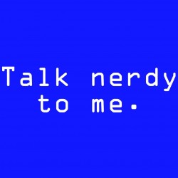 Talk Nerdy To Me