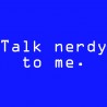 Talk Nerdy To Me