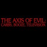 The Axis Of Evil Carbs, Booze, Television