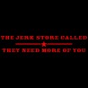 I Jerk Store Called They Need More Of You