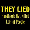 They Lied Hard Work Has Killed Lots Of People