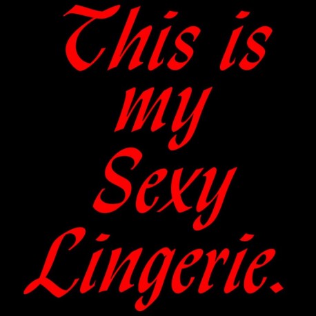 This Is My Sexy Lingerie