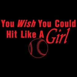You Wish You Could Hit Like A Girl