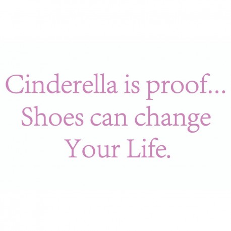 Cinderella Is Proof Shoes Can Change Your Life