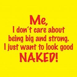 I Just Want To Look Good Naked