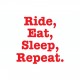 Ride, Eat, Sleep, Repeat