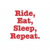 Ride, Eat, Sleep, Repeat