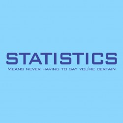 Statistics Means Never Having To Say You're Certain