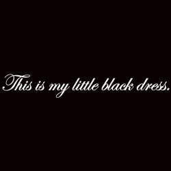 This Is My Little Black Dress