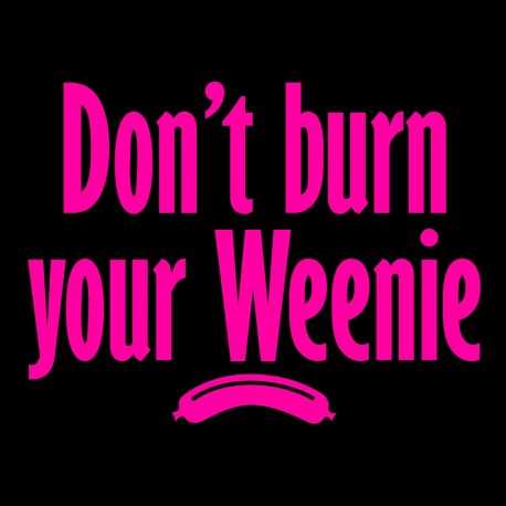 Don't Burn Your Weenie