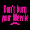 Don't Burn Your Weenie