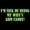 I'm Sick Of Being My Wife's Arm Candy!