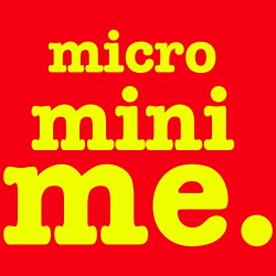 Micro Mini Me.