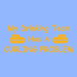 My Drinking Team Has A Curling Problem