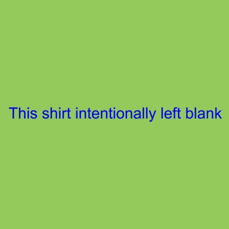 This Shirt Intentionally Left Blank