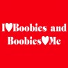 I Love Boobies And Boobies Love Me