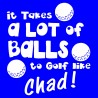 It Takes A Lot Of Balls To Golf Like Chad!