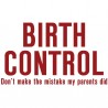 Birth Control, Don't make the same mistake your parents did